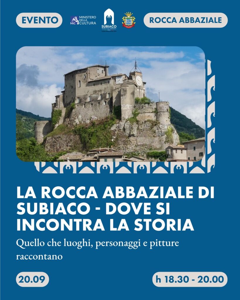 La Rocca abbaziale di Subiaco – Dove si incontra la storia. Quello che luoghi, personaggi e pitture raccontano